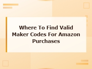 How to Find Valid Maker Codes for Amazon Purchases