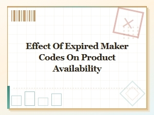 Effect of Expired Maker Codes on Product Availability and Stock Management