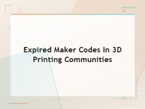 Expired Maker Codes in 3d Printing Communities