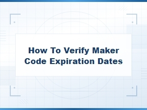 How to Verify Maker Code Expiration Dates Before They Expire