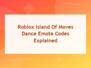 Roblox Island of Moves Dance Emote Codes Guide and List