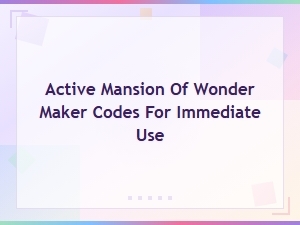 Active Mansion of Wonder Maker Codes - Latest Codes List 2024