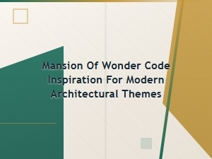 Mansion of Wonder Code Inspiration for Modern Architectural Themes