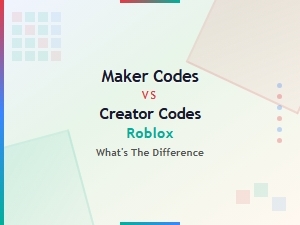 Maker Codes vs Creator Codes Roblox What's the Difference