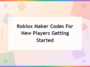 Roblox Maker Codes for New Players: Get Started with Free Rewards